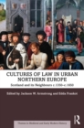Image for Cultures of Law in Urban Northern Europe: Scotland and Its Neighbours C.1350-C.1650