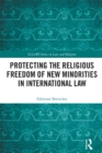 Image for Protecting the religious freedom of new minorities in international law