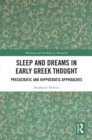 Image for Sleep and dreams in early Greek thought: presocratic and hippocratic approaches