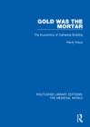 Image for Gold Was the Mortar: The Economics of Cathedral Building