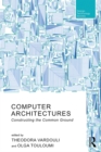 Image for Computer architectures: constructing the common ground