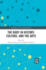 Image for The body in history, culture, and the arts