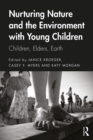 Image for Nurturing nature and the environment with young children: children, elders, earth