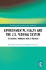 Image for Environmental health and the U.S. federal system: sustainably managing health hazards