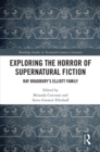 Image for Exploring the horror of supernatural fiction: Ray Bradbury&#39;s Elliott family