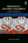 Image for Pregnancy, Delivery, Childbirth: A Gender and Cultural History from Antiquity to the Test Tube in Europe