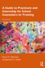 Image for A Guide to Practicum and Internship for School Counselors-in-Training