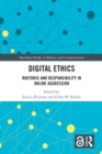 Image for Digital ethics: rhetoric and responsibility in online aggression