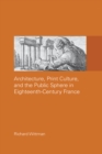 Image for Architecture, print culture and the public sphere in eighteenth-century France