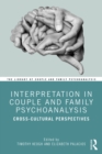 Image for Interpretation in Couple and Family Psychoanalysis: Cross-Cultural Perspectives