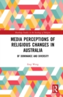 Image for Media Perceptions of Religious Changes in Australia: Of Dominance and Diversity