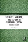 Image for Science, Language, and Reform in Victorian Poetry: Political Dialects
