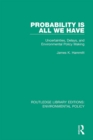 Image for Probability is all we have: uncertainties, delays, and environmental policy making : 10