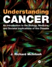 Image for Understanding cancer: an introduction to the biology, medicine, and societal implications of this disease