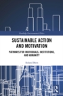 Image for Sustainable Action and Motivation: Pathways for Individuals, Institutions and Humanity