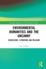 Image for Environmental humanities and the uncanny: ecoculture, literature and religion