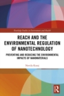 Image for REACH and the environmental regulation of nanotechnology: preventing and reducing the environmental impacts of nanomaterials