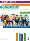 Image for Producing New and Digital Media: Your Guide to Savvy Use of the Web
