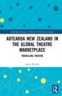 Image for Aotearoa New Zealand in the Global Theatre Marketplace: Travelling Theatre