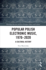 Image for Popular Polish Electronic Music 1970-2020: A Cultural History