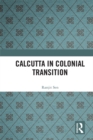 Image for Calcutta in Colonial Transition