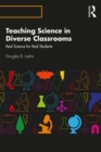 Image for Teaching Science in Diverse Classrooms: Real Science for Real Students