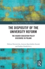 Image for The Dispositif of the University Reform: The Higher Education Policy Discourse in Poland