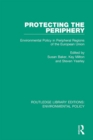 Image for Protecting the Periphery: Environmental Policy in Peripheral Regions of the European Union : 1