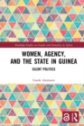 Image for Women, Agency, and the State in Guinea: Silent Politics
