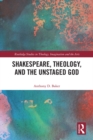 Image for Shakespeare, theology, and the unstaged God