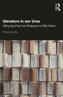 Image for Literature in Our Lives: Talking About Texts from Shakespeare to Philip Pullman
