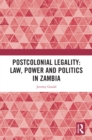Image for Postcolonial Legality: Law, Politics, and State Formation in Africa Since the End of the Cold War