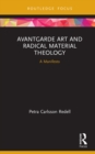Image for Avantgarde Art and Radical Material Theology: A Manifesto