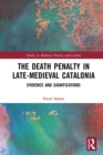 Image for The death penalty in late-medieval Catalonia: evidence and significations