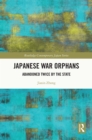 Image for Japanese War Orphans: Abandoned Twice by the State