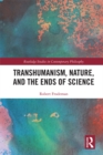 Image for Transhumanism and nature: a critique of technoscience