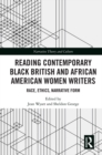 Image for Reading Contemporary Black British and African American Women Writers: Race, Ethics, Narrative Form
