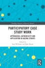 Image for Participatory Case Study Work: Approaches, Authenticity and Application in Ageing Studies