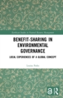 Image for Benefit-sharing in environmental governance: local experiences of a global concept