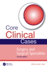 Image for Core Clinical Cases in Surgery and Surgical Specialties