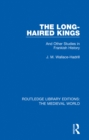 Image for The Long-Haired Kings: And Other Studies in Frankish History