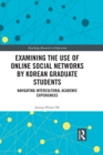 Image for Examining the use of online social networks by Korean graduate students: navigating intercultural academic experiences : 45