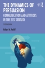 Image for The Dynamics of Persuasion: Communication and Attitudes in the Twenty-First Century
