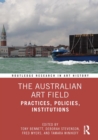 Image for The Australian Art Field: Practices, Policies, Institutions