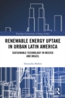 Image for Renewable energy uptake in urban Latin America: sustainable technology in Mexico and Brazil