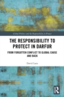 Image for The Responsibility to Protect in Darfur: From Forgotten Conflict to Global Cause and Back