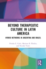 Image for Beyond Therapeutic Culture in Latin America: Hybrid Networks in Argentina and Brazil