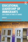 Image for Educational Leadership of Immigrants: Case Studies in Times of Change