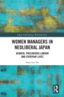 Image for Women Managers in Neoliberal Japan: Gender, Precarious Labour and Everyday Lives