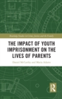 Image for The Impact of Youth Imprisonment on the Lives of Parents